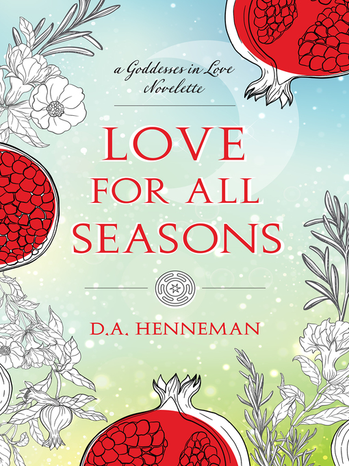 Title details for Love For All Seasons by D.A. Henneman - Available